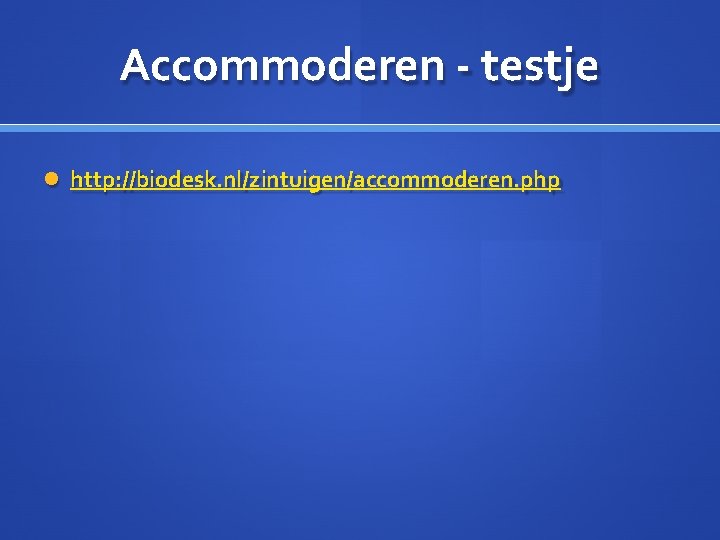 Accommoderen - testje http: //biodesk. nl/zintuigen/accommoderen. php 