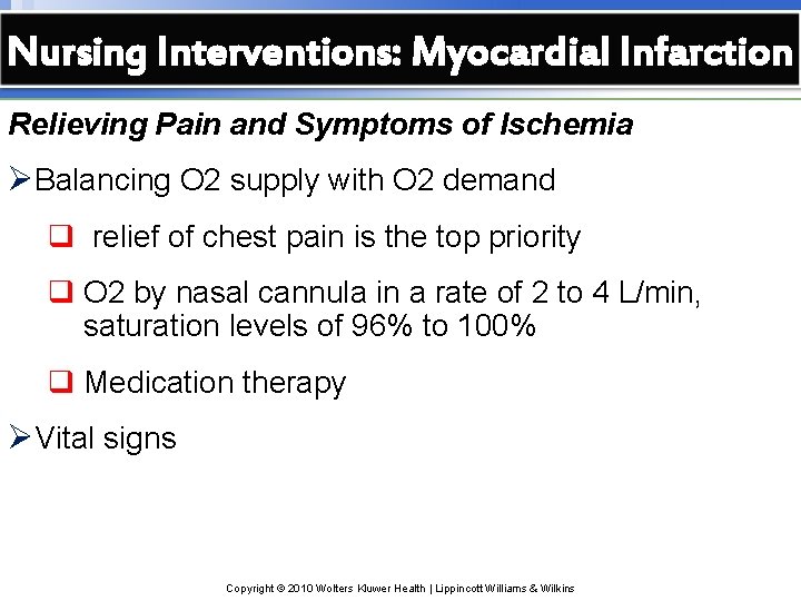 Nursing Interventions: Myocardial Infarction Relieving Pain and Symptoms of Ischemia ØBalancing O 2 supply