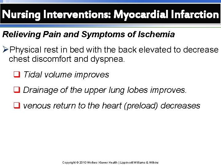 Nursing Interventions: Myocardial Infarction Relieving Pain and Symptoms of Ischemia ØPhysical rest in bed