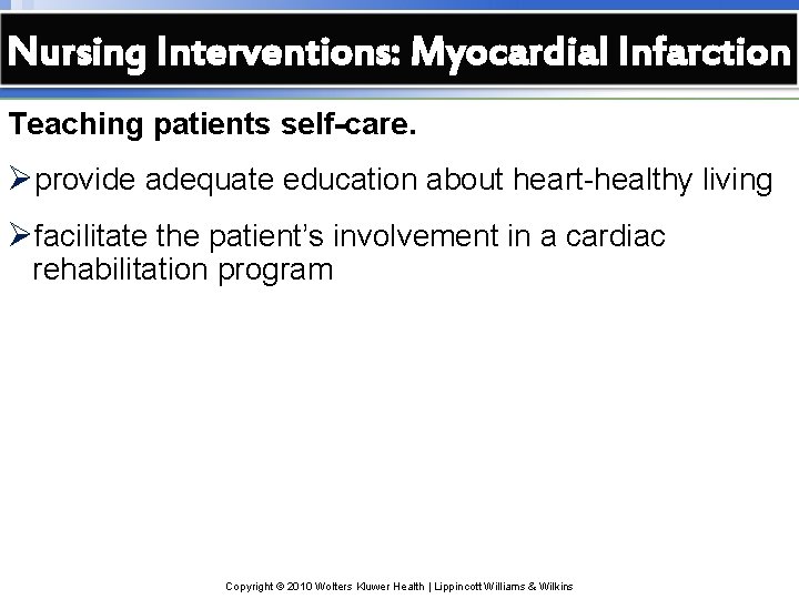 Nursing Interventions: Myocardial Infarction Teaching patients self-care. Øprovide adequate education about heart-healthy living Øfacilitate