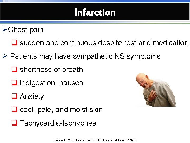 Infarction ØChest pain q sudden and continuous despite rest and medication Ø Patients may