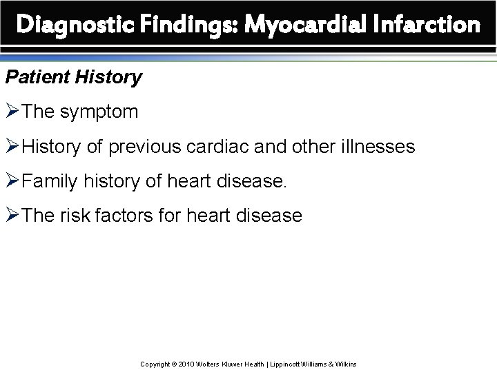 Diagnostic Findings: Myocardial Infarction Patient History ØThe symptom ØHistory of previous cardiac and other