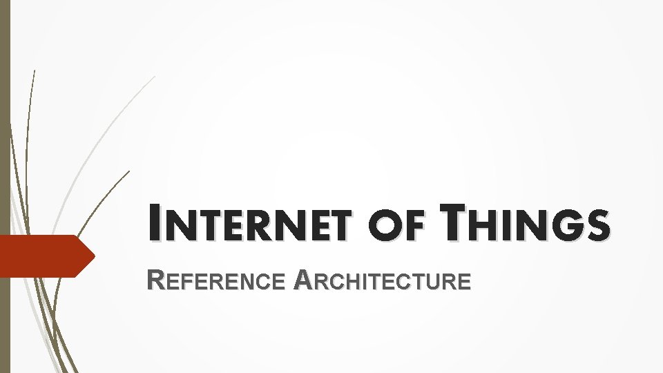 INTERNET OF THINGS REFERENCE ARCHITECTURE 