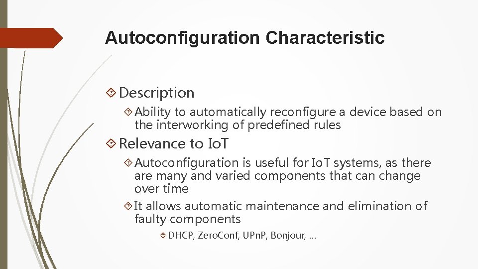 Autoconfiguration Characteristic Description Ability to automatically reconfigure a device based on the interworking of