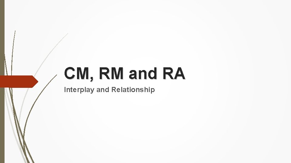 CM, RM and RA Interplay and Relationship 
