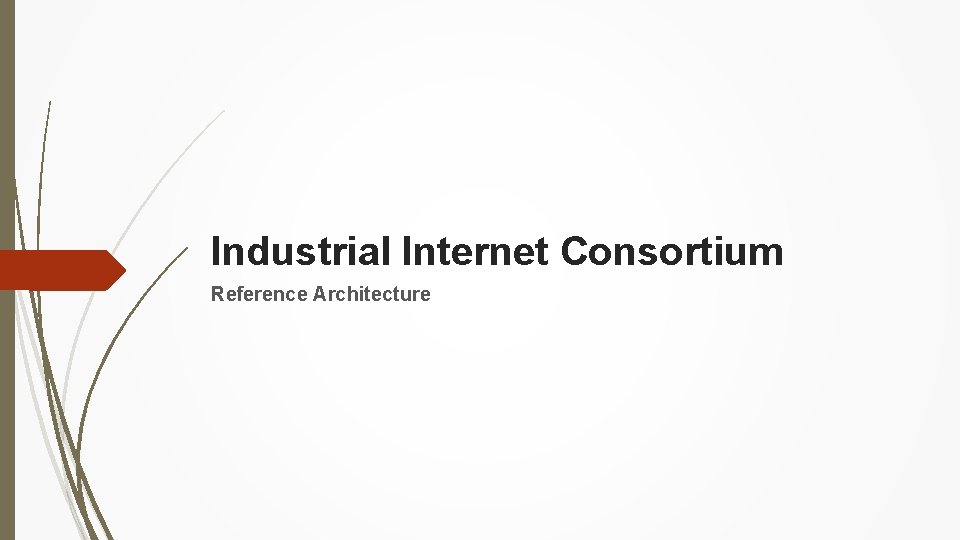Industrial Internet Consortium Reference Architecture 