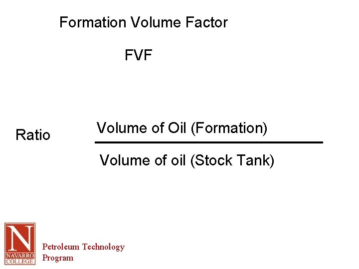 Formation Volume Factor FVF Ratio Volume of Oil (Formation) Volume of oil (Stock Tank)