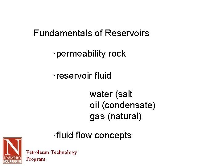 Fundamentals of Reservoirs ·permeability rock ·reservoir fluid water (salt oil (condensate) gas (natural) ·fluid