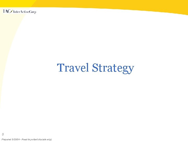 Travel Strategy 8 Prepared 5/20/04 - Read important disclaimer(s) 