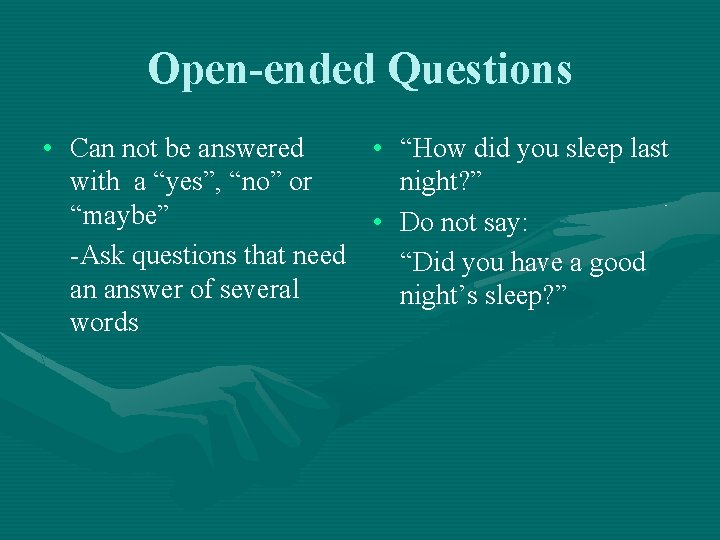 Open-ended Questions • Can not be answered • “How did you sleep last with