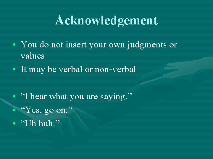 Acknowledgement • You do not insert your own judgments or values • It may