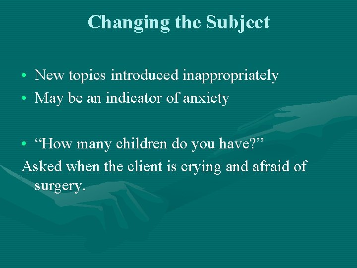 Changing the Subject • New topics introduced inappropriately • May be an indicator of