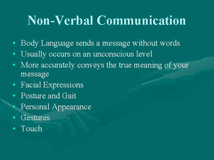 Non-Verbal Communication • • Body Language sends a message without words Usually occurs on