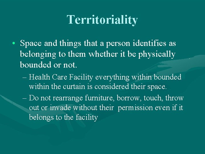 Territoriality • Space and things that a person identifies as belonging to them whether