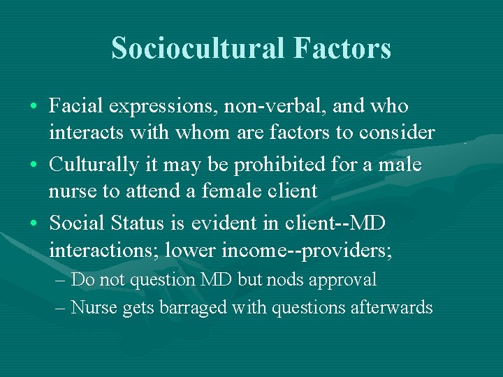 Sociocultural Factors • Facial expressions, non-verbal, and who interacts with whom are factors to