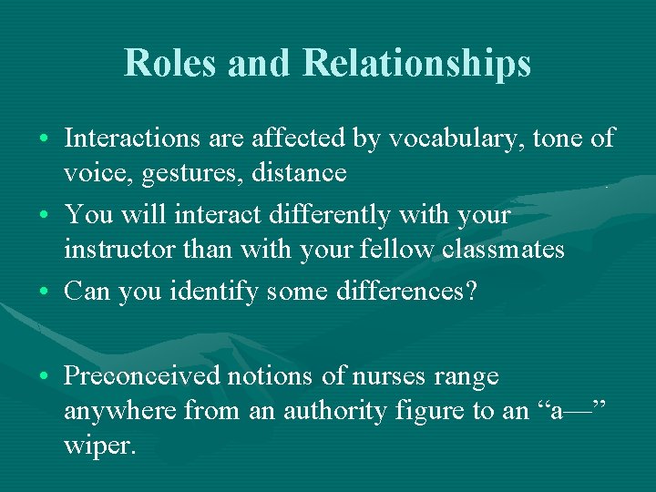Roles and Relationships • Interactions are affected by vocabulary, tone of voice, gestures, distance