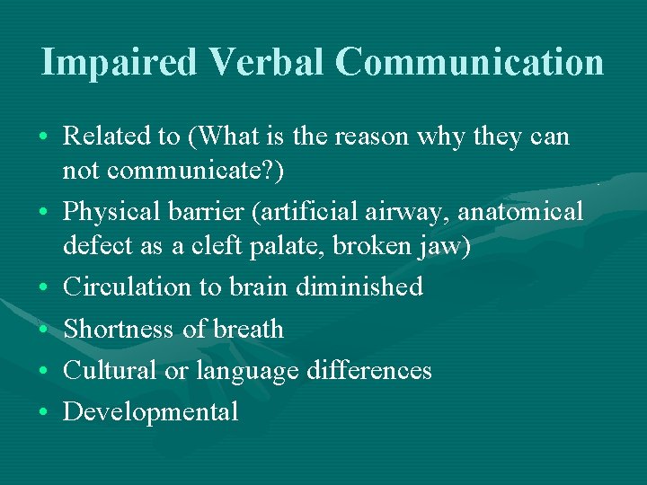 Impaired Verbal Communication • Related to (What is the reason why they can not