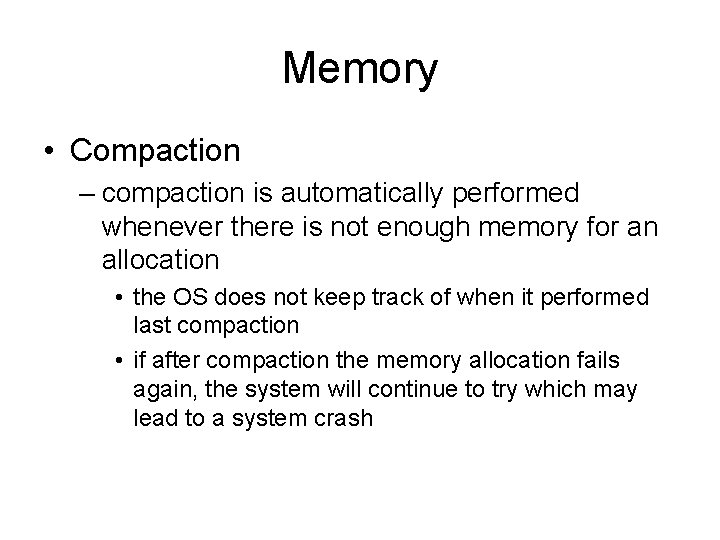 Memory • Compaction – compaction is automatically performed whenever there is not enough memory