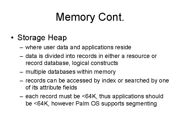 Memory Cont. • Storage Heap – where user data and applications reside – data