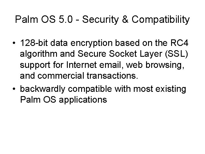 Palm OS 5. 0 - Security & Compatibility • 128 -bit data encryption based