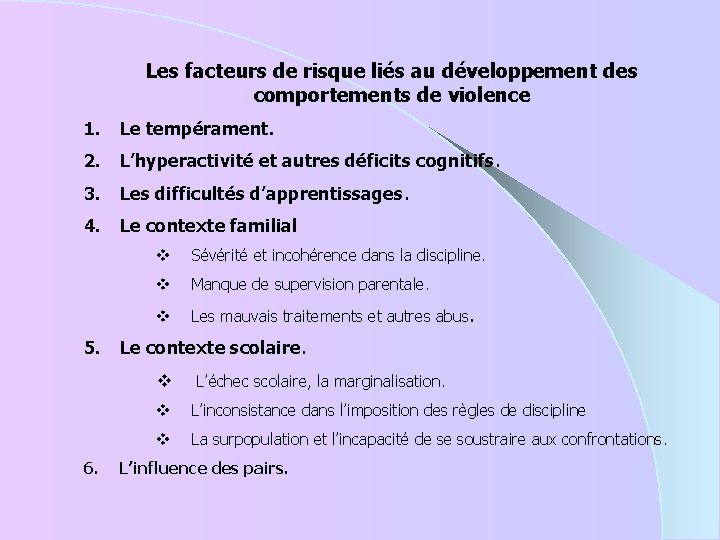 Les facteurs de risque liés au développement des comportements de violence 1. Le tempérament.