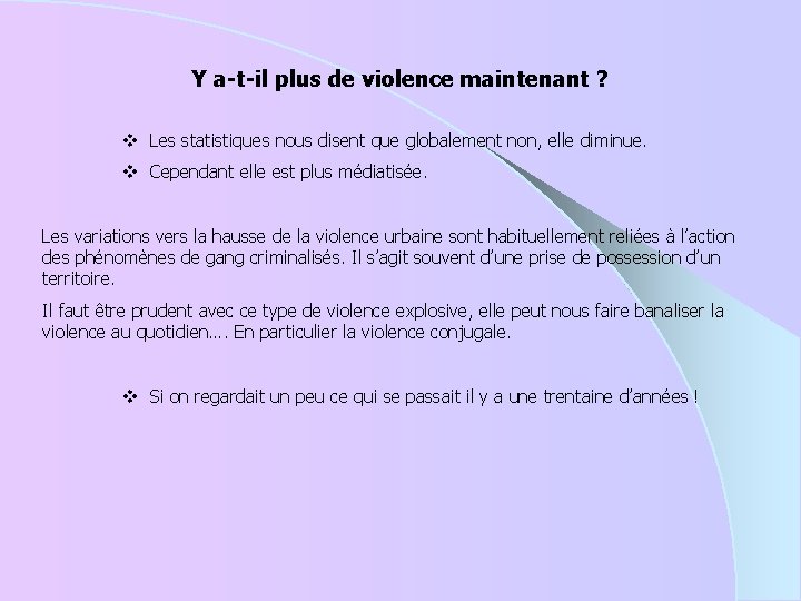 Y a-t-il plus de violence maintenant ? v Les statistiques nous disent que globalement