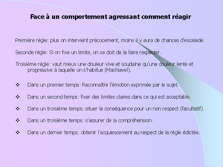 Face à un comportement agressant comment réagir Première règle: plus on intervient précocement, moins