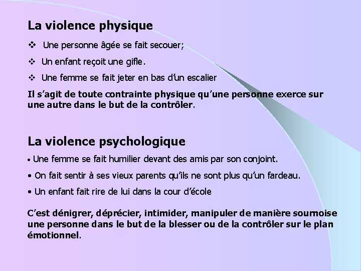 La violence physique v Une personne âgée se fait secouer; v Un enfant reçoit