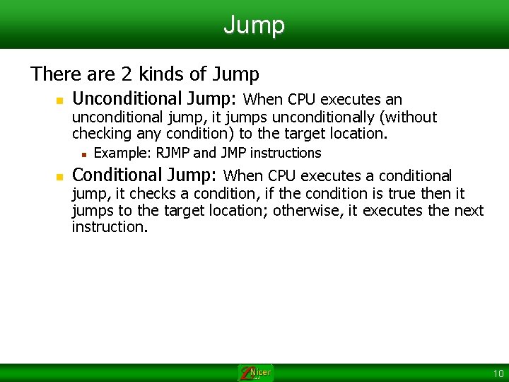 Jump There are 2 kinds of Jump n Unconditional Jump: When CPU executes an
