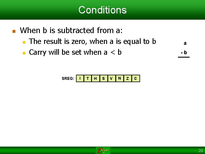 Conditions n When b is subtracted from a: n n The result is zero,