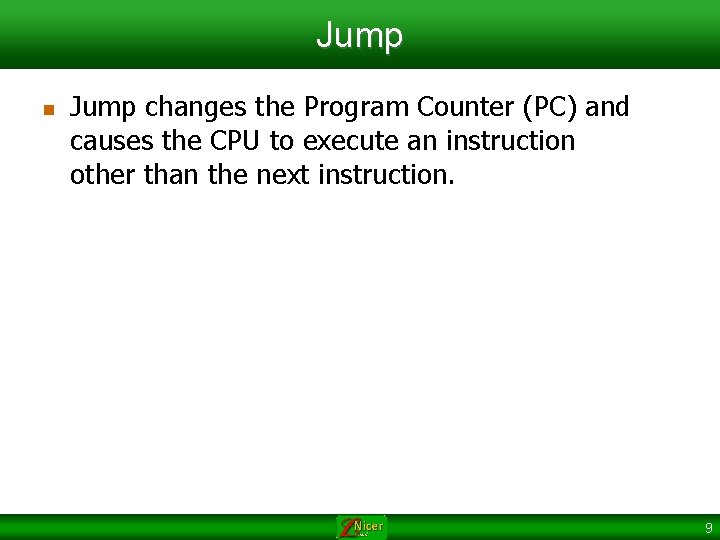 Jump n Jump changes the Program Counter (PC) and causes the CPU to execute