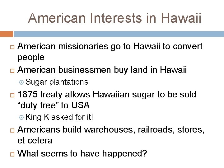 American Interests in Hawaii American missionaries go to Hawaii to convert people American businessmen