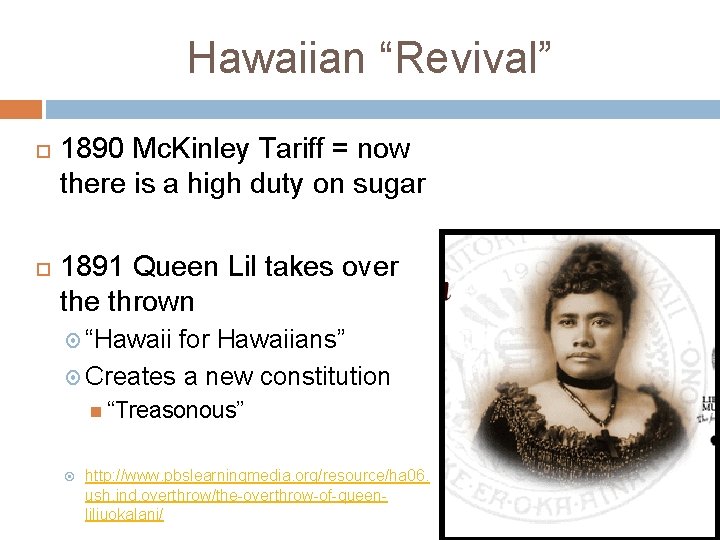 Hawaiian “Revival” 1890 Mc. Kinley Tariff = now there is a high duty on