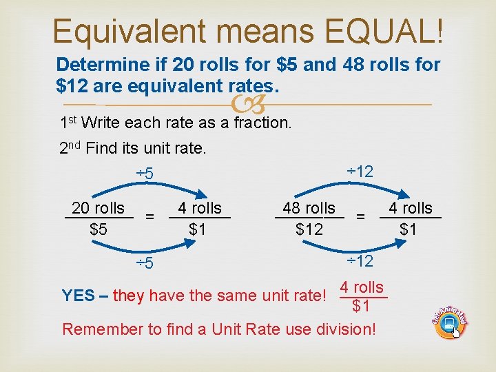 Equivalent means EQUAL! Determine if 20 rolls for $5 and 48 rolls for $12