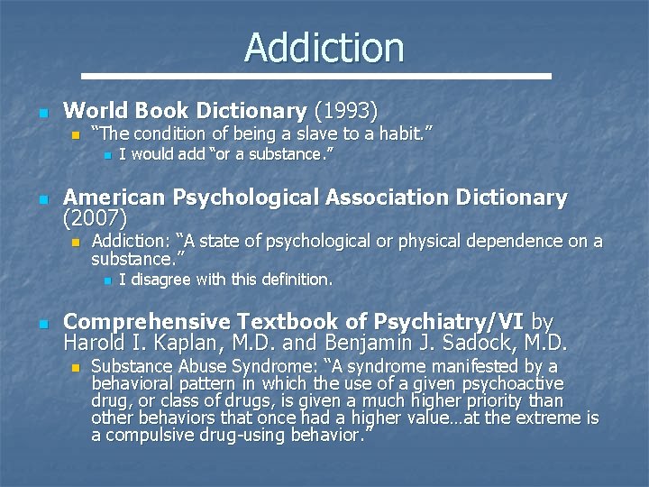 Addiction n World Book Dictionary (1993) n “The condition of being a slave to