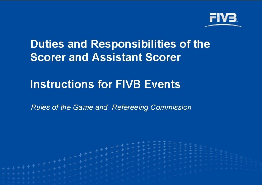Duties and Responsibilities of the Scorer and Assistant Scorer Instructions for FIVB Events Rules