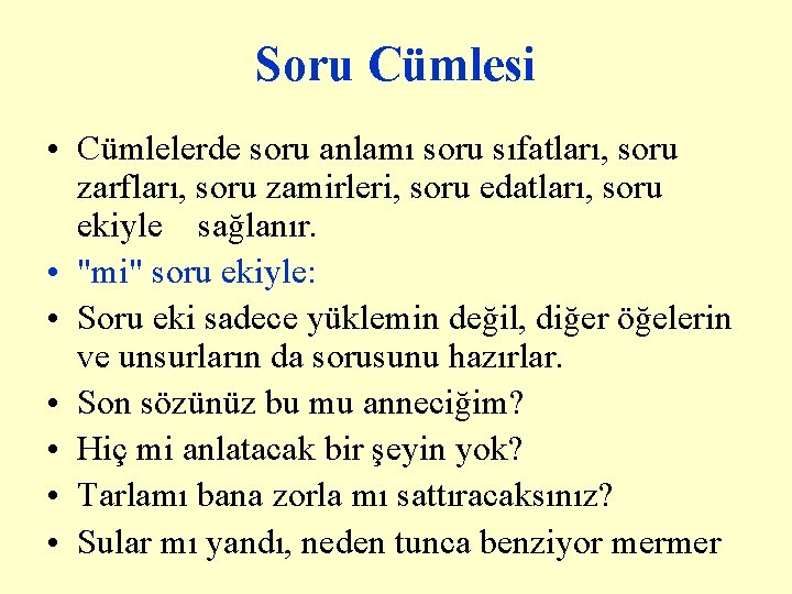 Soru Cümlesi • Cümlelerde soru anlamı soru sıfatları, soru zarfları, soru zamirleri, soru edatları,