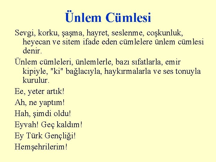 Ünlem Cümlesi Sevgi, korku, şaşma, hayret, seslenme, coşkunluk, heyecan ve sitem ifade eden cümlelere