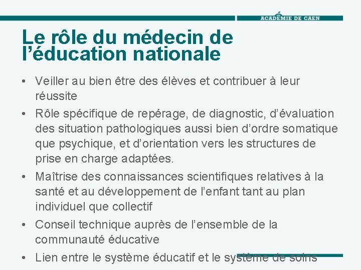 Le rôle du médecin de l’éducation nationale • Veiller au bien être des élèves