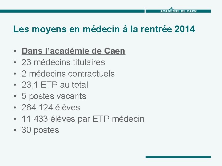 Les moyens en médecin à la rentrée 2014 • • Dans l’académie de Caen