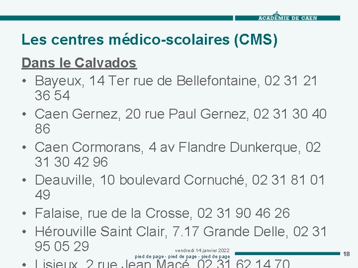 Les centres médico-scolaires (CMS) Dans le Calvados • Bayeux, 14 Ter rue de Bellefontaine,