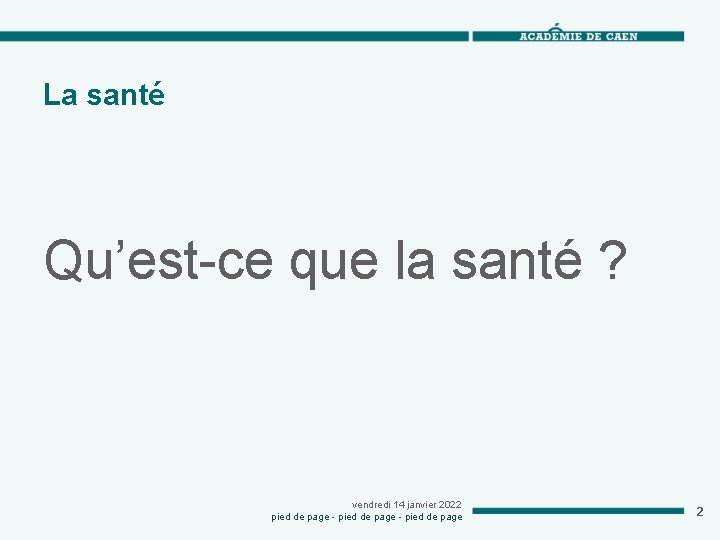 La santé Qu’est-ce que la santé ? vendredi 14 janvier 2022 pied de page