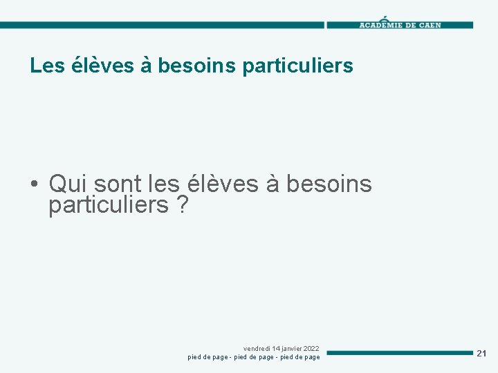 Les élèves à besoins particuliers • Qui sont les élèves à besoins particuliers ?