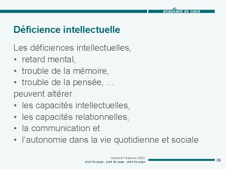 Déficience intellectuelle Les déficiences intellectuelles, • retard mental, • trouble de la mémoire, •