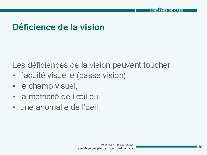 Déficience de la vision Les déficiences de la vision peuvent toucher • l’acuité visuelle