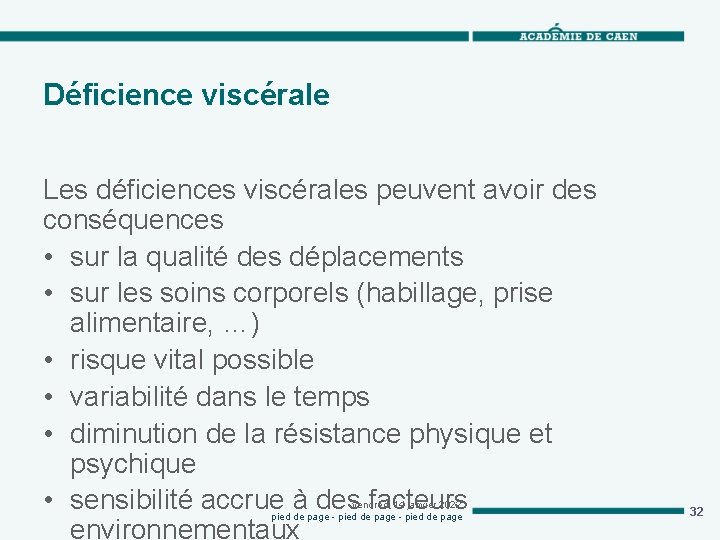 Déficience viscérale Les déficiences viscérales peuvent avoir des conséquences • sur la qualité des