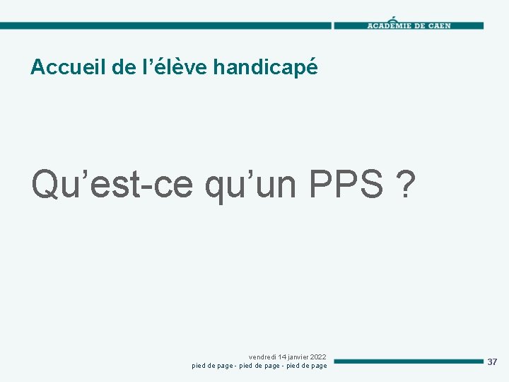 Accueil de l’élève handicapé Qu’est-ce qu’un PPS ? vendredi 14 janvier 2022 pied de