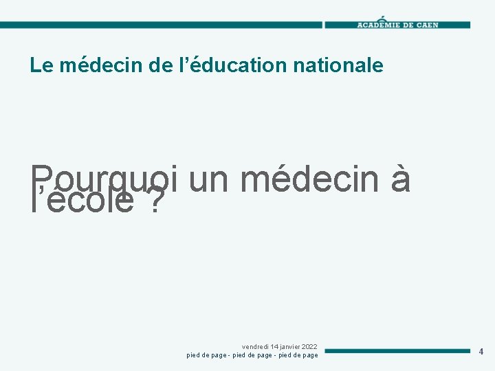 Le médecin de l’éducation nationale Pourquoi un médecin à l’école ? vendredi 14 janvier