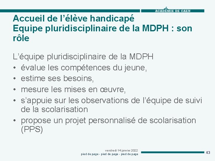 Accueil de l’élève handicapé Equipe pluridisciplinaire de la MDPH : son rôle L’équipe pluridisciplinaire