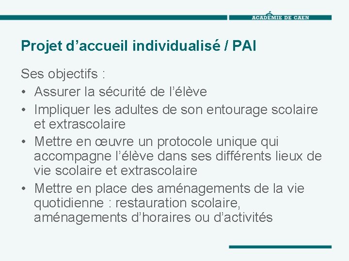 Projet d’accueil individualisé / PAI Ses objectifs : • Assurer la sécurité de l’élève